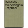 Leonardo - Michelangelo - Raphael by Thomas Kramer