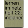 Lernen im Netz. Heft 22: Indianer by Margret Datz