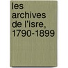 Les Archives de L'Isre, 1790-1899 door Auguste Prudhomme