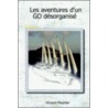 Les Aventures D'Un Go Desorganise door Vincent Mounier