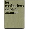 Les Confessions de Saint Augustin door Saint Augustine of Hippo