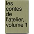 Les Contes de L'Atelier, Volume 1