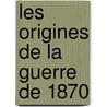 Les Origines De La Guerre De 1870 door Gustave Rothan