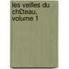 Les Veilles Du Ch£teau, Volume 1 door Stphanie Flicit Genlis
