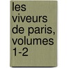 Les Viveurs de Paris, Volumes 1-2 by Xavier De Montï¿½Pin