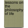Lessons On The Philosophy Of Life door Lucie G. Beckham
