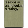 Lessons in Pathological Histology by Gustave Roussy