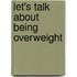 Let's Talk About Being Overweight