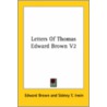 Letters Of Thomas Edward Brown V2 by Edward Brown