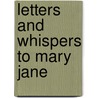 Letters and Whispers to Mary Jane door Eli Just