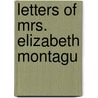 Letters of Mrs. Elizabeth Montagu door Elizabeth Robinson Montagu