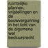 Ruimtelijke plannen, vrijstellingen en de bouwvergunning in het licht van de Algemene wet bestuursrecht