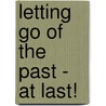 Letting Go of the Past - At Last! door Shirley Carton