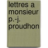 Lettres A Monsieur P.-J. Proudhon door Eugene De Mirecourt