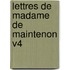 Lettres De Madame De Maintenon V4