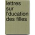Lettres Sur L'Ducation Des Filles