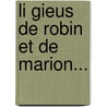 Li Gieus De Robin Et De Marion... door Onbekend