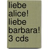 Liebe Alice! Liebe Barbara! 3 Cds by Alice Schwarzer