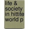 Life & Society In Hittite World P door Trevor R. Bryce