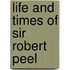Life And Times Of Sir Robert Peel