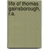 Life Of Thomas Gainsborough, R.A.