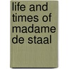 Life And Times Of Madame De Staal door Maria Norris