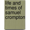Life and Times of Samuel Crompton door Robert Coles