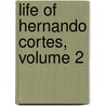 Life of Hernando Cortes, Volume 2 by Sir Arthur Helps
