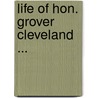 Life of Hon. Grover Cleveland ... door Roger Quarles Mills