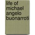 Life of Michael Angelo Buonarroti