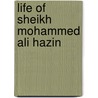 Life of Sheikh Mohammed Ali Hazin door Mu ammad Ali azin