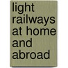 Light Railways At Home And Abroad by William Henry Cole