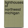 Lighthouses Of Northwest Michigan door Susan Roark Hoyt