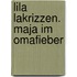 Lila Lakrizzen. Maja im Omafieber