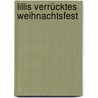 Lillis verrücktes Weihnachtsfest door Lea Knöte