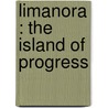 Limanora : The Island Of Progress door J. MacMillan 1846-1935 Brown