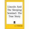 Lincoln And The Sleeping Sentinel door Lucius Eugene Chittenden