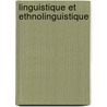 Linguistique Et Ethnolinguistique door Luc Bouquiaux