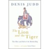 Lion & Tiger:rise Fall Brit Raj P by Denis Judd