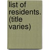 List Of Residents. (Title Varies) door . Anonmyus