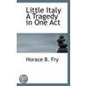 Little Italy A Tragedy In One Act by Horace B. Fry