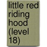 Little Red Riding Hood (Level 18) by Unknown