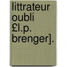 Littrateur Oubli £L.P. Brenger]. by Robert Reboul