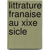 Littrature Franaise Au Xixe Sicle door Charles Le Goffic