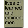 Lives of Learned and Eminent Men door Onbekend