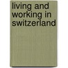 Living And Working In Switzerland door David Hampshire