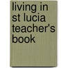 Living In St Lucia Teacher's Book door Wendy Morgan