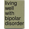 Living Well With Bipolar Disorder door See Productions Monkey