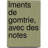 Lments de Gomtrie, Avec Des Notes door Adrien Marie Legendre