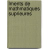 Lments de Mathmatiques Suprieures by Unknown